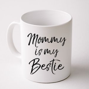 Cute Gift Quote For Daughter Or Son Mommy Is My Bestie Gift Coffee Mug