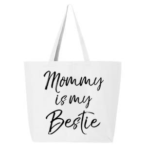 Cute Gift Quote For Daughter Or Son Mommy Is My Bestie Gift 25L Jumbo Tote