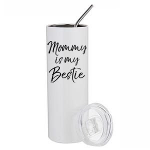 Cute Gift Quote For Daughter Or Son Mommy Is My Bestie Gift Stainless Steel Tumbler