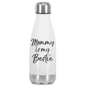 Cute Gift Quote For Daughter Or Son Mommy Is My Bestie Gift Stainless Steel Insulated Water Bottle