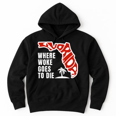 Conservative Governor Ron Desantis Quote:Florida Is Where Woke Goes To Die Hoodie