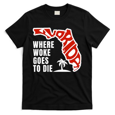 Conservative Governor Ron Desantis Quote:Florida Is Where Woke Goes To Die T-Shirt