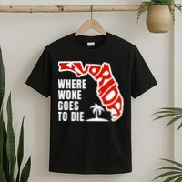 Conservative Governor Ron Desantis Quote:Florida Is Where Woke Goes To Die T-Shirt