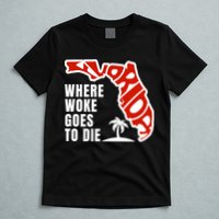 Conservative Governor Ron Desantis Quote:Florida Is Where Woke Goes To Die T-Shirt