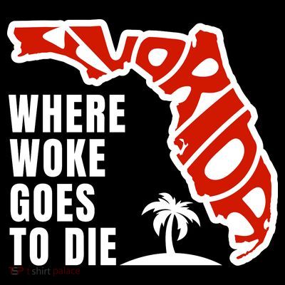 Conservative Governor Ron Desantis Quote:Florida Is Where Woke Goes To Die T-Shirt