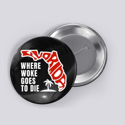 Conservative Governor Ron Desantis Quote:Florida Is Where Woke Goes To Die Button