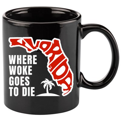 Conservative Governor Ron Desantis Quote:Florida Is Where Woke Goes To Die 11oz C Handle Ceramic Mug