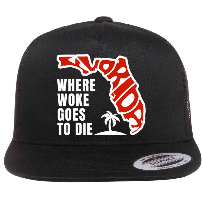 Conservative Governor Ron Desantis Quote:Florida Is Where Woke Goes To Die Flat Bill Trucker Hat