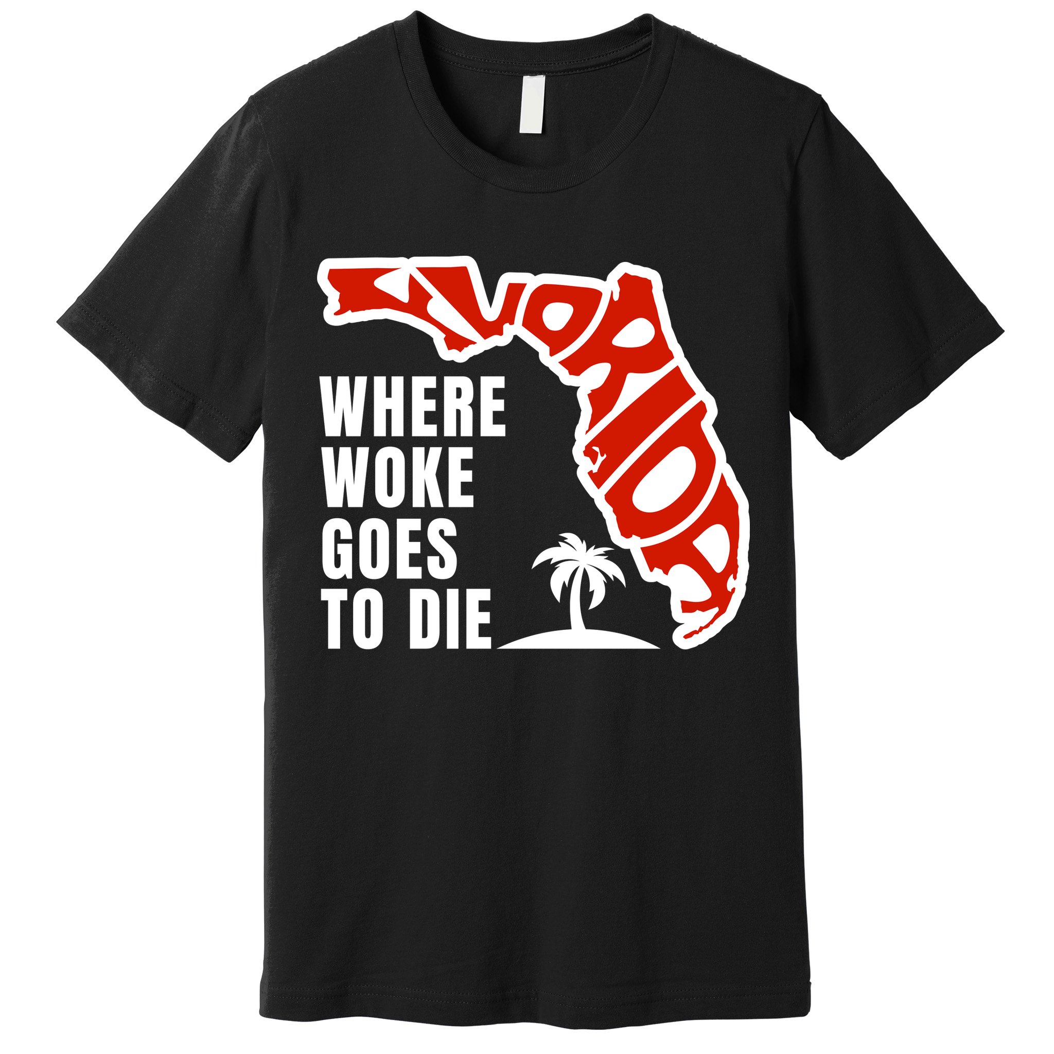 Conservative Governor Ron Desantis Quote:Florida Is Where Woke Goes To Die Premium T-Shirt
