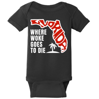 Conservative Governor Ron Desantis Quote:Florida Is Where Woke Goes To Die Baby Bodysuit