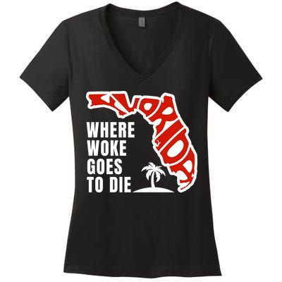 Conservative Governor Ron Desantis Quote:Florida Is Where Woke Goes To Die Women's V-Neck T-Shirt
