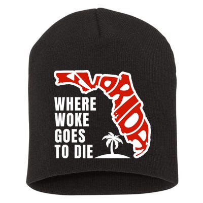 Conservative Governor Ron Desantis Quote:Florida Is Where Woke Goes To Die Short Acrylic Beanie
