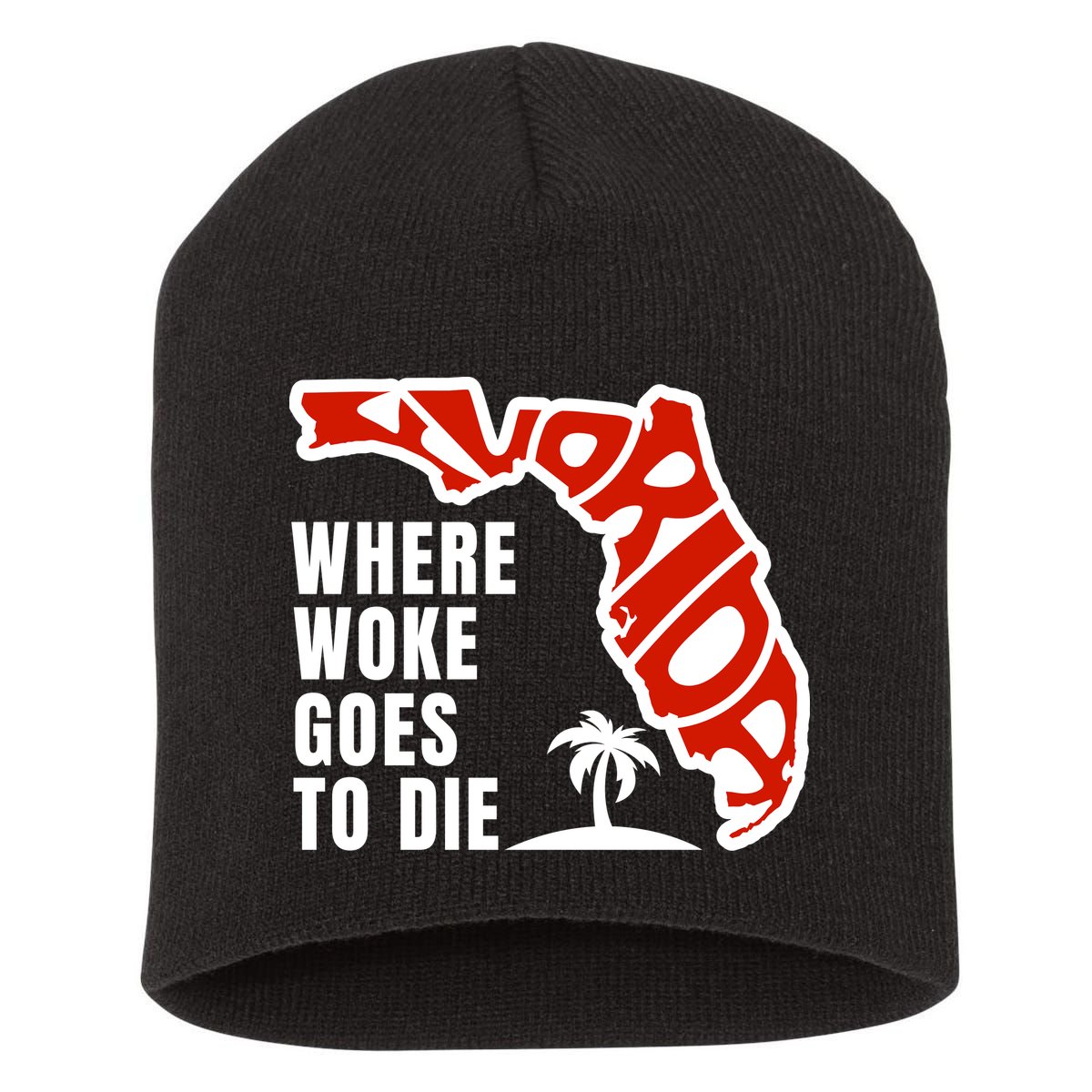 Conservative Governor Ron Desantis Quote:Florida Is Where Woke Goes To Die Short Acrylic Beanie