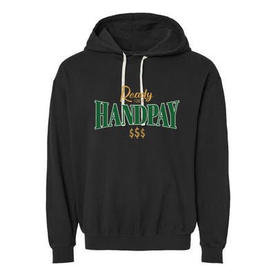 Casino Gambler Ready For A Handpay Slot Machine Player Garment-Dyed Fleece Hoodie