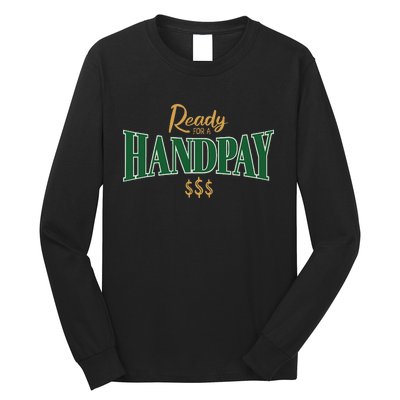 Casino Gambler Ready For A Handpay Slot Machine Player Long Sleeve Shirt