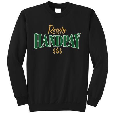 Casino Gambler Ready For A Handpay Slot Machine Player Sweatshirt