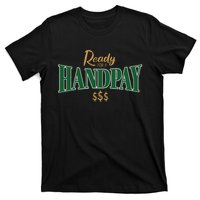 Casino Gambler Ready For A Handpay Slot Machine Player T-Shirt