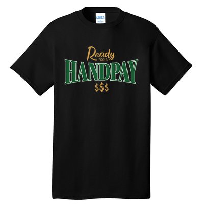 Casino Gambler Ready For A Handpay Slot Machine Player Tall T-Shirt