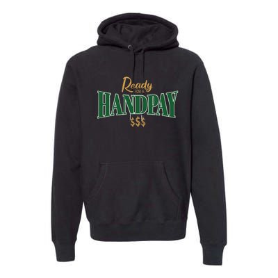 Casino Gambler Ready For A Handpay Slot Machine Player Premium Hoodie