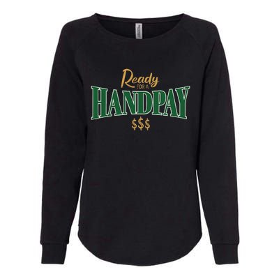 Casino Gambler Ready For A Handpay Slot Machine Player Womens California Wash Sweatshirt