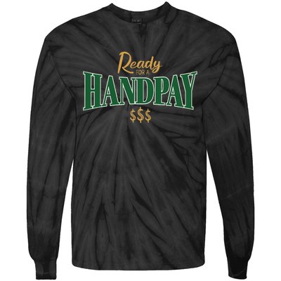 Casino Gambler Ready For A Handpay Slot Machine Player Tie-Dye Long Sleeve Shirt