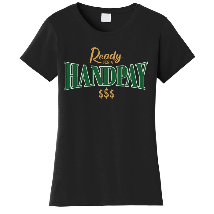 Casino Gambler Ready For A Handpay Slot Machine Player Women's T-Shirt