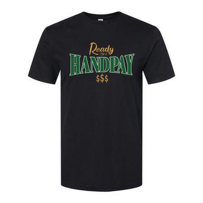 Casino Gambler Ready For A Handpay Slot Machine Player Softstyle CVC T-Shirt