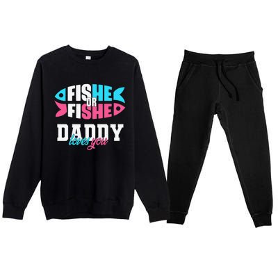 Cute Gender Reveal Ideas Fishe Or Fishe Daddy Loves You Fishing Premium Crewneck Sweatsuit Set