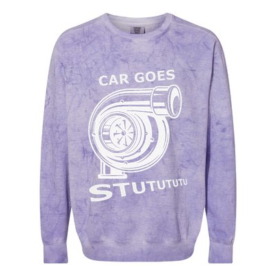Car Goes Stutututu Car Guy Turbo Mechanic Gearhead Funny Colorblast Crewneck Sweatshirt