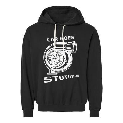 Car Goes Stutututu Car Guy Turbo Mechanic Gearhead Funny Garment-Dyed Fleece Hoodie