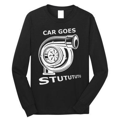Car Goes Stutututu Car Guy Turbo Mechanic Gearhead Funny Long Sleeve Shirt