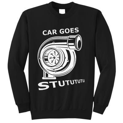 Car Goes Stutututu Car Guy Turbo Mechanic Gearhead Funny Sweatshirt
