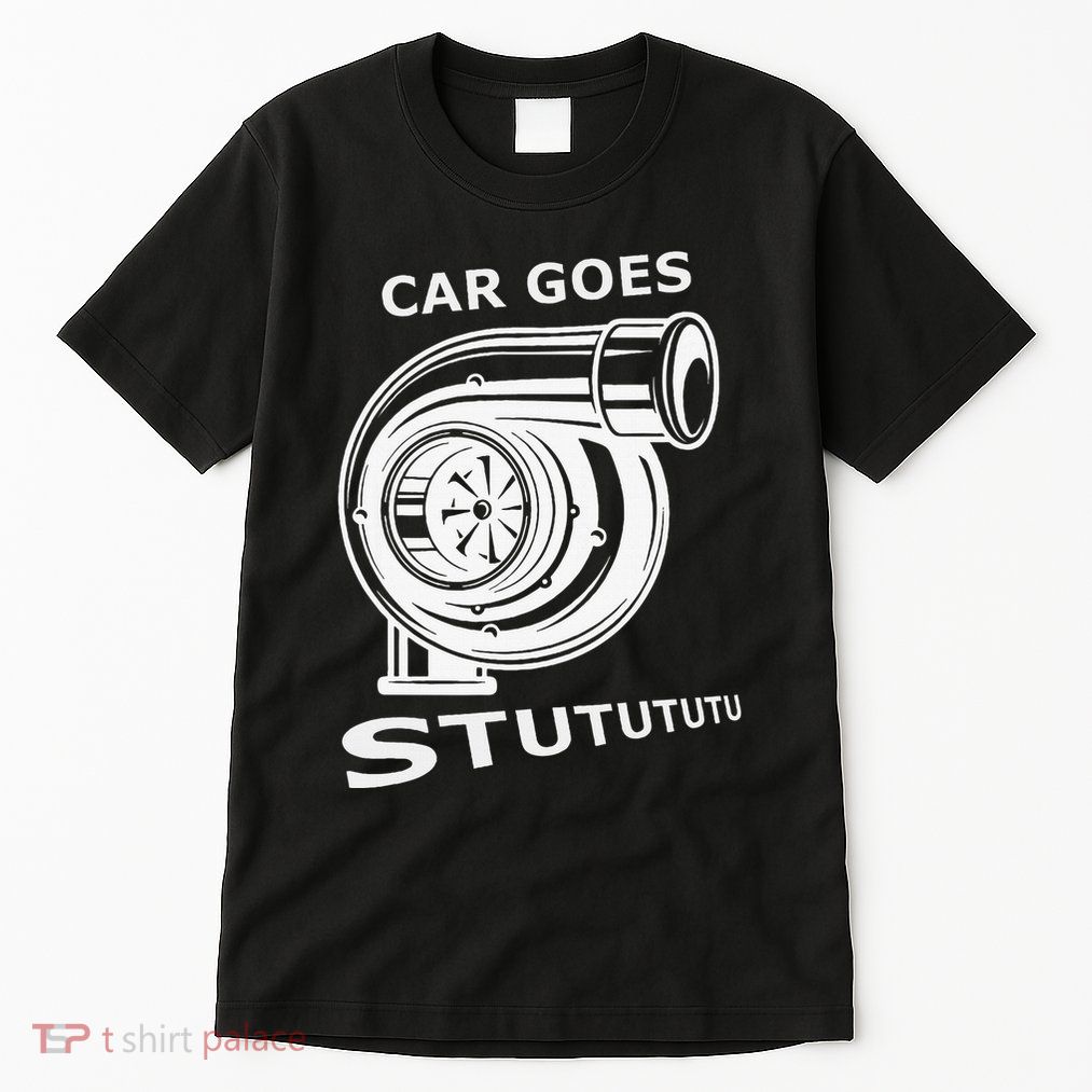 Car Goes Stutututu Car Guy Turbo Mechanic Gearhead Funny Tall T-Shirt