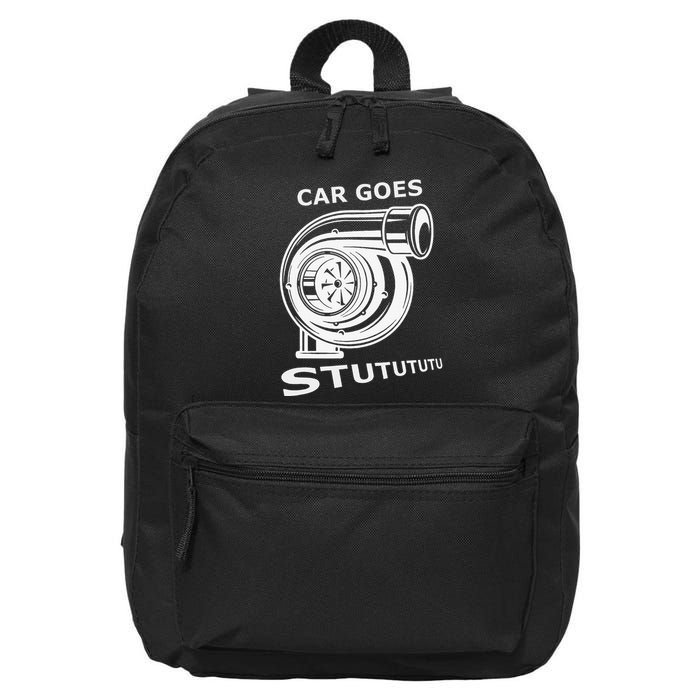 Car Goes Stutututu Car Guy Turbo Mechanic Gearhead Funny 16 in Basic Backpack