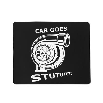 Car Goes Stutututu Car Guy Turbo Mechanic Gearhead Funny Mousepad