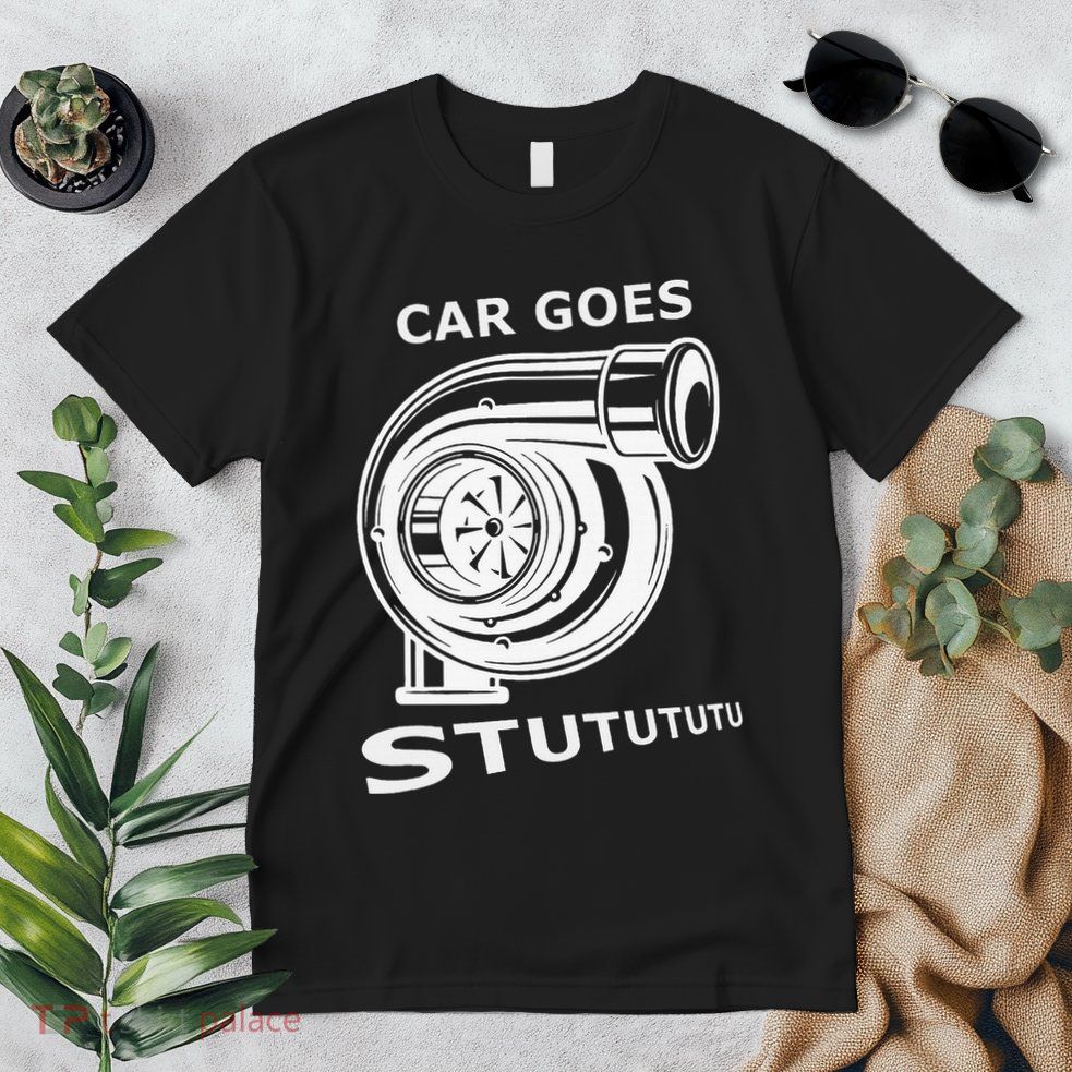 Car Goes Stutututu Car Guy Turbo Mechanic Gearhead Funny Premium T-Shirt