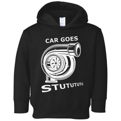 Car Goes Stutututu Car Guy Turbo Mechanic Gearhead Funny Toddler Hoodie