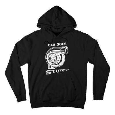 Car Goes Stutututu Car Guy Turbo Mechanic Gearhead Funny Tall Hoodie