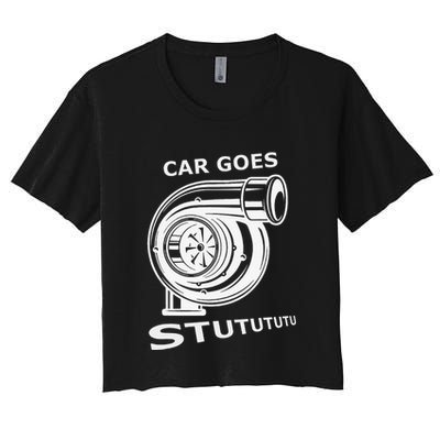 Car Goes Stutututu Car Guy Turbo Mechanic Gearhead Funny Crop Top