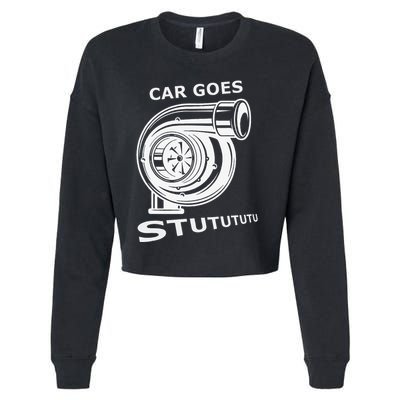 Car Goes Stutututu Car Guy Turbo Mechanic Gearhead Funny Cropped Pullover Crew
