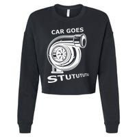 Car Goes Stutututu Car Guy Turbo Mechanic Gearhead Funny Cropped Pullover Crew
