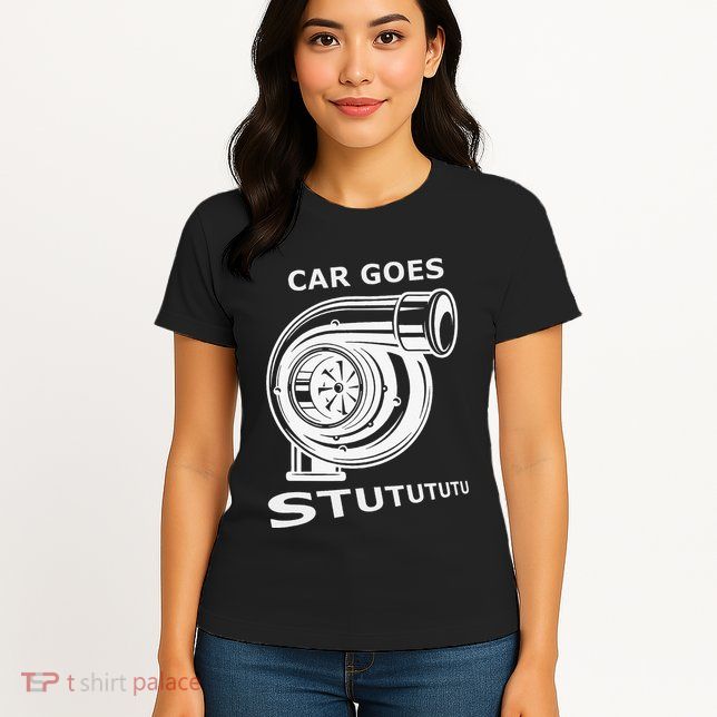 Car Goes Stutututu Car Guy Turbo Mechanic Gearhead Funny Womens T-Shirt
