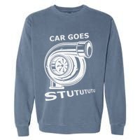 Car Goes Stutututu Car Guy Turbo Mechanic Gearhead Funny Garment-Dyed Sweatshirt
