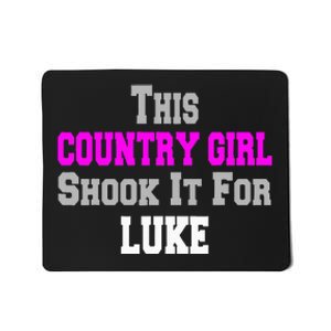 Country Girl Shook It For Luke Fun Music Mousepad