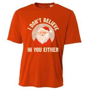 Christmas Gift Santa Claus Xmas I Dont Believe In You Either Meaningful Gift Cooling Performance Crew T-Shirt