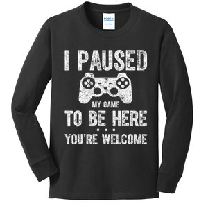 Cute Gamer Shirt I Paused My Game To Be Here You're Welcome Kids Long Sleeve Shirt