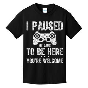 Cute Gamer Shirt I Paused My Game To Be Here You're Welcome Kids T-Shirt