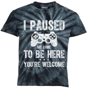 Cute Gamer Shirt I Paused My Game To Be Here You're Welcome Kids Tie-Dye T-Shirt