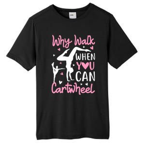 Cartwheel Gymnastics S Why Walk When You Can Cartwheel Great Gift Tall Fusion ChromaSoft Performance T-Shirt