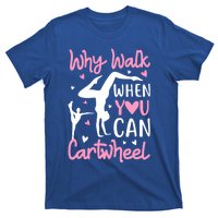 Cartwheel Gymnastics S Why Walk When You Can Cartwheel Great Gift T-Shirt